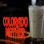 Drink of the Day:  Colorado Mother